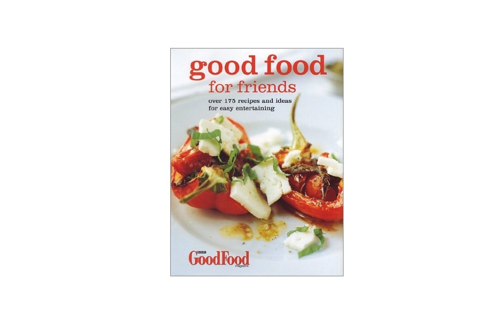 Good Food for Friends: Over 175 Recipes and Ideas for Easy Entertaining