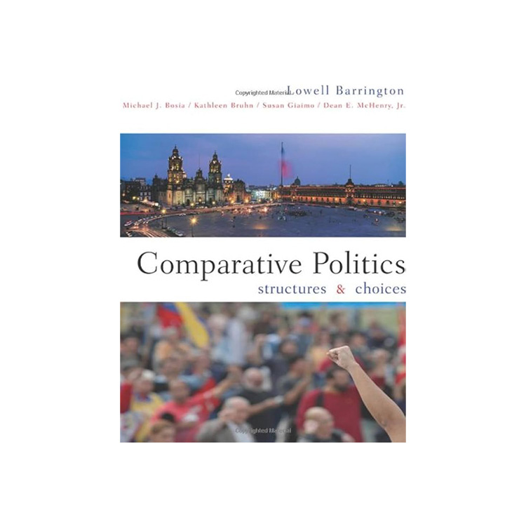 Comparative politics Structures & Choices Lowell Barrington