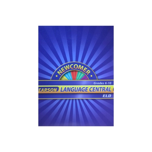 Newcomer Pearson Language Central Grades 6-10 ELD