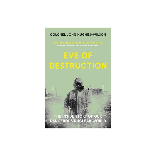 Eve Of Destruction , The inside Story Of Our Dangerous Nuclear World